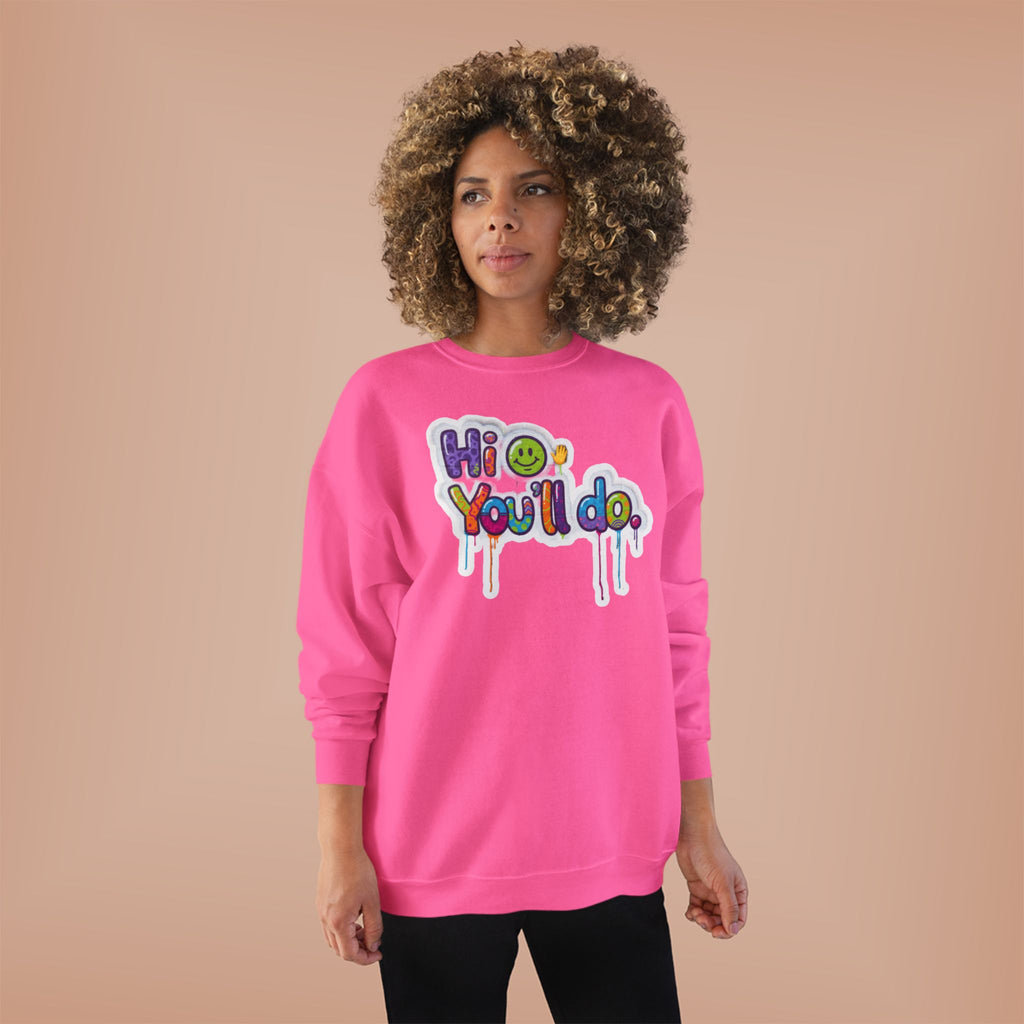Funny "Hi, you'll do drip" Crewneck Sweatshirt — Drip Text Graphic