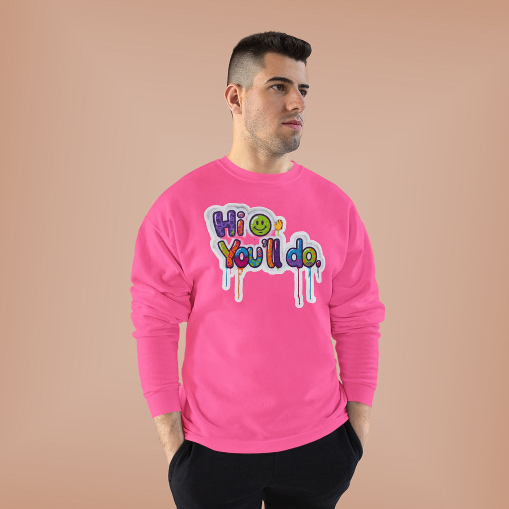 Funny "Hi, you'll do drip" Crewneck Sweatshirt — Drip Text Graphic