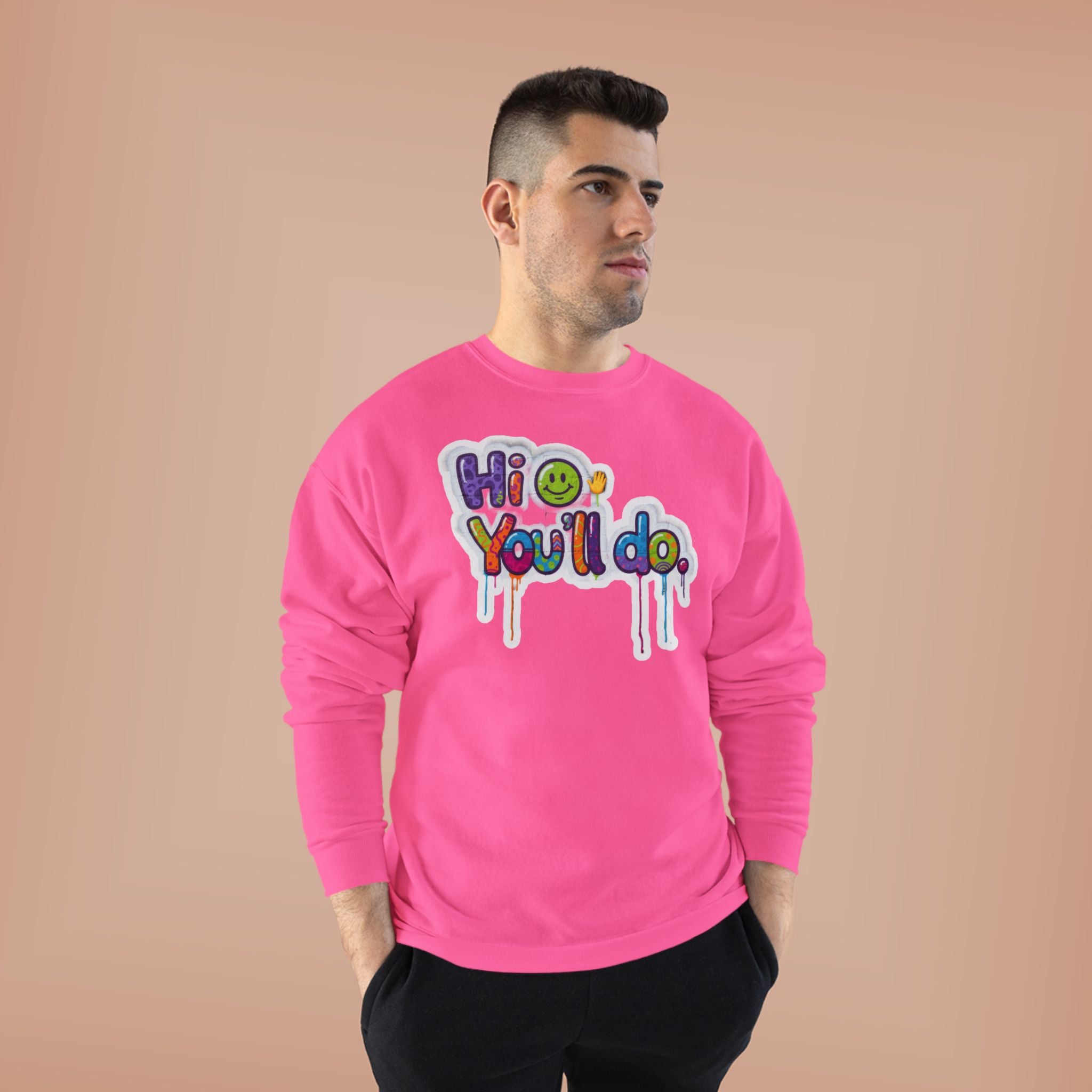 Funny "Hi, you'll do drip" Crewneck Sweatshirt — Drip Text Graphic