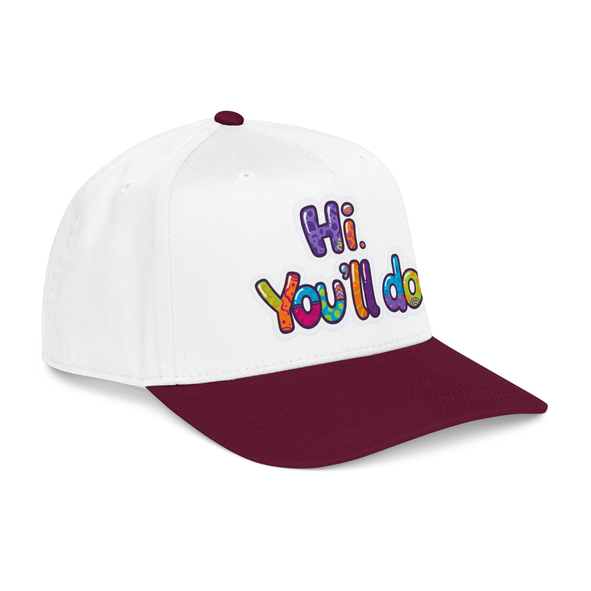 Hi, You’ll Do.  Baseball Cap — Colorful Positive Statement Hat