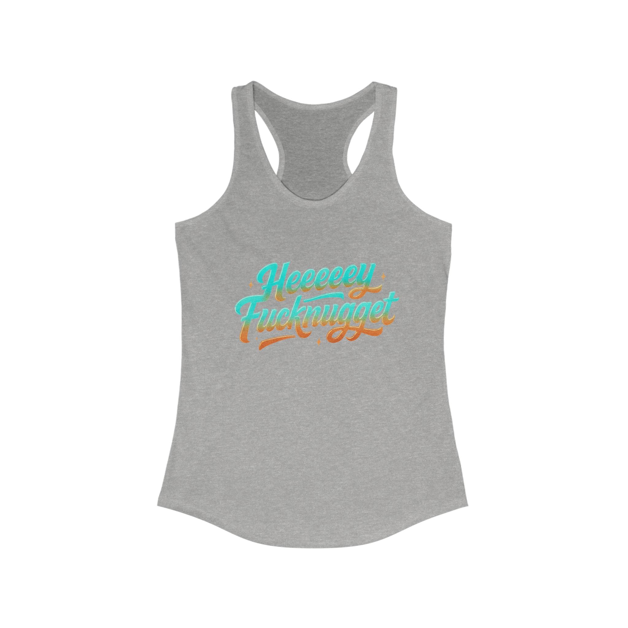 Racerback Tank - Heeey Fucknugget Women's Tank