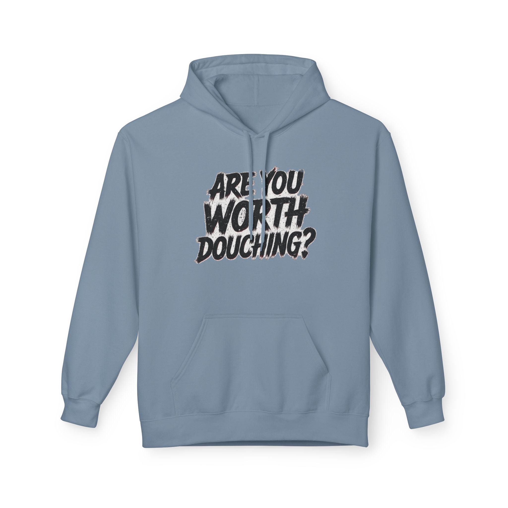 Fleece Hoodie - Are you worth douching