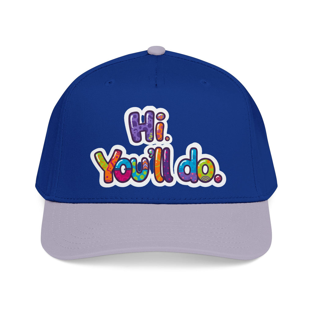 Hi, You’ll Do.  Baseball Cap — Colorful Positive Statement Hat