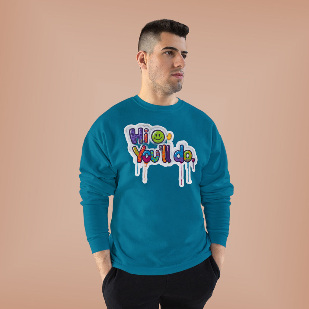 Funny "Hi, you'll do drip" Crewneck Sweatshirt — Drip Text Graphic