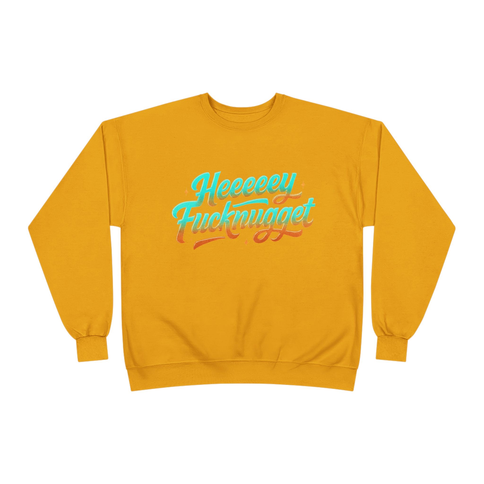 Crewneck Sweatshirt - Heeeey Fucknugget